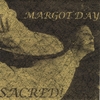 MARGOT DAY: SACRED!