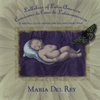 Maria Del Rey : Lullabies Of Latin America