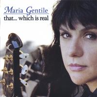 Maria Gentile : That...which Is Real