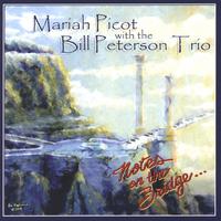 Mariah Picot with the Bill Peterson Trio : Notes on the Bridge...