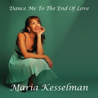 Maria Kesselman : Dance Me To the End of Love