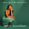 Maria Kesselman: Dance Me To the End of Love