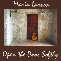 Maria Larson : Open The Door Softly