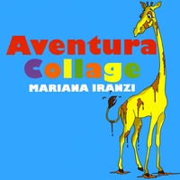 Mariana Iranzi : Aventura Collage