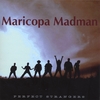 MARICOPA MADMAN: Perfect Strangers