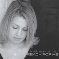 KATIE MARIE: Reach For Me