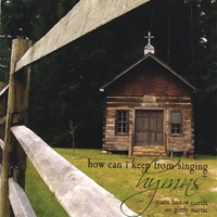 MARIE BARLOW MARTIN: How Can I Keep From Singing - Hymns