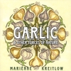 MARIÉNNE KREITLOW: Garlic & Other Forces Of Nature