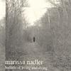 MARISSA NADLER: Ballads of Living and Dying