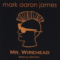 Mark Aaron James : Mr Wirehead Special Edition