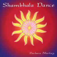BARBARA MARKAY: Shambhala Dance