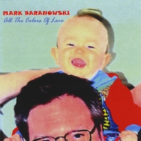 Mark Baranowski : All the Colors of Love