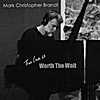 Mark Christopher Brandt: Worth the Wait