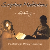 Mark & Denise Abernethy : Scripture Meditations -- Healing