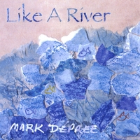 Mark DePree : Like A River