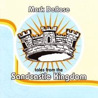 Mark DeRose : Tales From The Sandcastle Kingdom