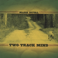 MARK DUVAL: Two-Track Mind