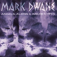MARK DWANE: Angels, Aliens & Archetypes