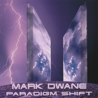 MARK DWANE: Paradigm Shift
