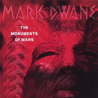 MARK DWANE: The Monuments Of Mars