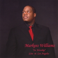 Markees Williams : ''In Worship'' Live in Los Angeles