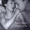 MARK FRITH: Love Is Blind