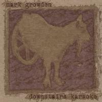 Mark Growden : Downstairs Karaoke