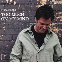 MARK HOBBS: Too Much On My Mind
