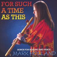 MARK HOLLAND: For Such A Time As This