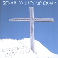 Mark Jones : Selah: To Lift Up, Exalt   E.P.