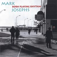 Mark Josephs : Born Playing Rhythm