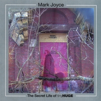 Mark Joyce : The Secret Life Of tinyHUGE