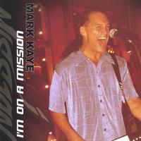 Mark Kaye : I'm On A Mission
