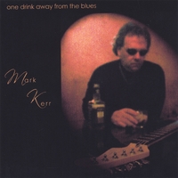 MARK KERR: One Drink Away From The Blues