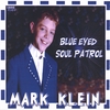 MARK KLEIN: Blue Eyed Soul Patrol