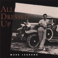 Mark LeGrand : All Dressed Up