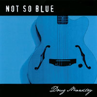 Doug Markley - Not So Blue