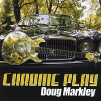 Doug Markley : Chrome Play