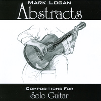 Mark Logan : Abstracts- Compositions For Solo Guitar