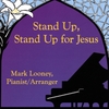 MARK LOONEY: Stand Up, Stand Up for Jesus