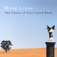 Mark Lucas : The Ghost of Lost Creek Road