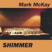 MARK MCKAY: Shimmer