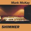 MARK MCKAY: Shimmer