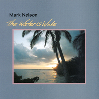 Mark Nelson : The Water Is Wide