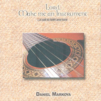 Daniel Markoya : Lord, Make me an Instrument
