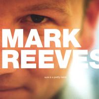 Mark Reeves : Sure is a Pretty Name