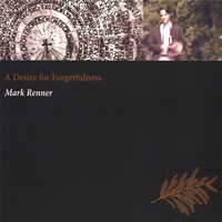Mark Renner : A Desire For Forgetfulness