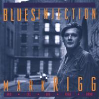 Mark Rigg & The Big Rigg Band : Blues Injection