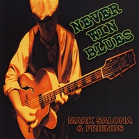 Mark Salona & Friends : Never Win Blues