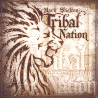 Mark Shelton : TRIBAL NATION